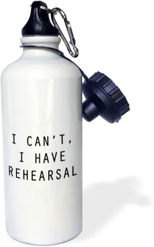3dRose "I CANT I HAVE REHEARSAL Flip Straw" Water Bottle, 21 oz, White